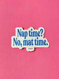 Nap time? No, mat time. Waterproof Sticker