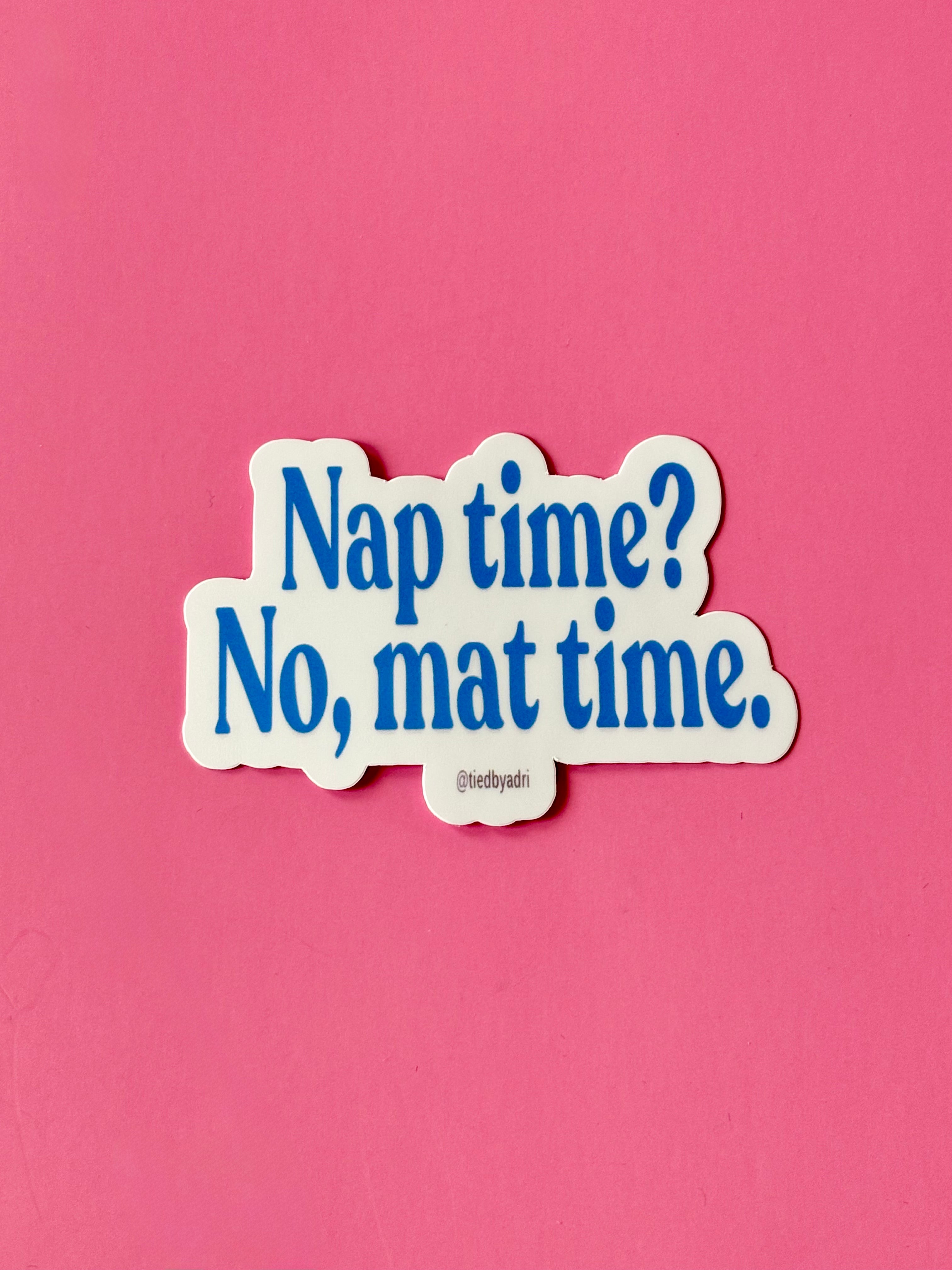 Nap time? No, mat time. Waterproof Sticker