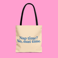 NAP TIME? NO, MAT TIME tote bag