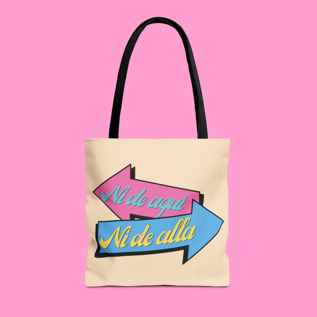 NI DE AQUÍ, NI DE ALLÁ tote bag