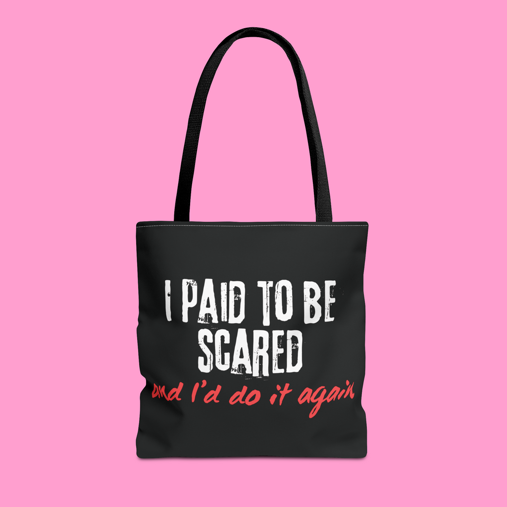 I PAID TO BE SCARED & I’D DO IT AGAIN tote bag