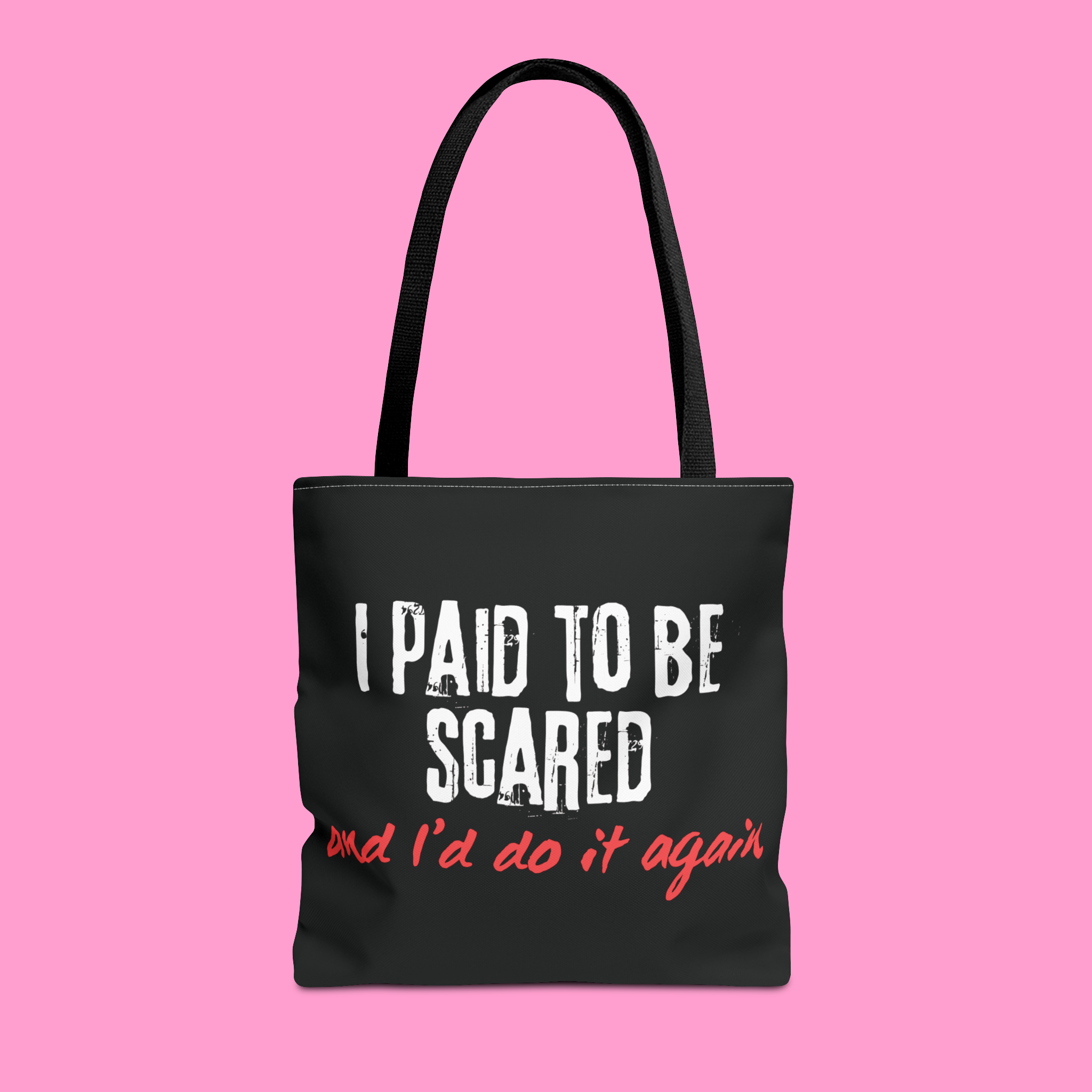 I PAID TO BE SCARED & I’D DO IT AGAIN tote bag