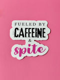 Fueled by Caffeine & Spite Waterproof Sticker