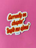 Currently on chapter “leave me alone” Waterproof Sticker
