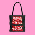 HORROR NIGHT VETERAN THERAPY PENDING tote bag