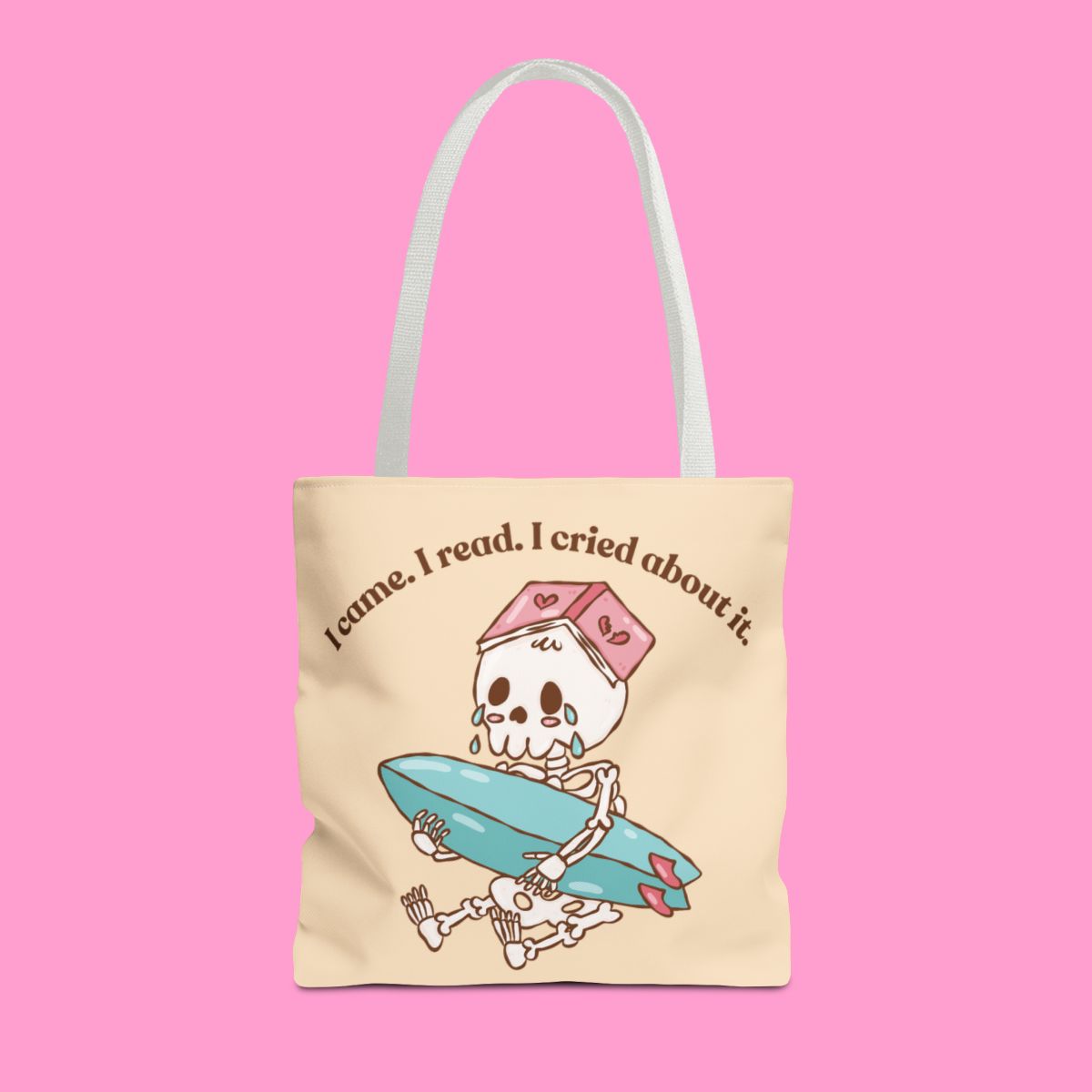 I CAME I READ I CRIED ABOUT IT tote bag